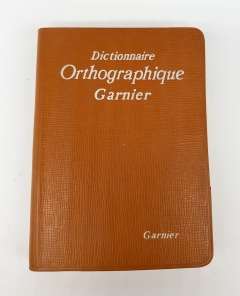 Dictionnaire Orthographique Garnier. Paris, Editions Garnier Freres, 1961