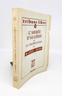 L'Armee D'Algerie et la pacification (Алжирская армия и умиротворение). Paris, Plon tribune libre, 1959