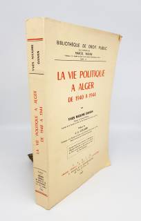 La vie politique à Alger de 1940 à 1944. Paris, Librairie generale de droit et de jurisprudence, Pichon et Durand-Auzias, 1963
