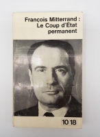 `Le Coup d'Etat Permanent (Постоянный государственный переворот)` Franois Mitterrand (Франсуа Миттеран). Paris, Editions U.G.E. 1965