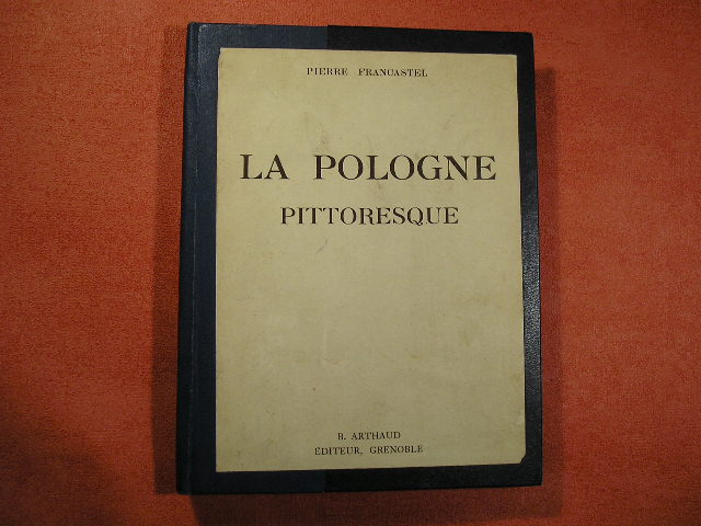 `La Pologne Pittoresque  (Живописная Польша)` Francastel Pierre (Пьер Франкестель). Б. Арто, Гренобль, 1934 г.