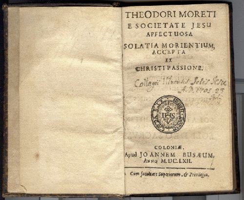 `Esocietate Jesu Affectuosa Solatia Morientium Accepta ex Christi Passione` Theodori Moreti. Coloniae, 1662 г.