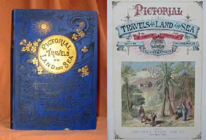 `PICTORIAL TRAVELS ON LAND AND SEA, in various parts of the world, with numerous illustrations` . 1890