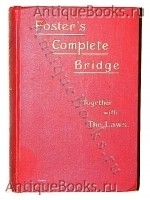 Foster's Complete Bridge. Together with the Laws. (Самоучитель игры в бридж). R.F. Foster. 1909 г. Лондон `Foster's Complete Bridge. Together with the Laws. (Самоучитель игры в бридж)` R.F. Foster. 1909 г. Лондон