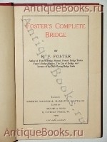 `Foster's Complete Bridge. Together with  the Laws. (Самоучитель игры в бридж)` R.F. Foster. 1909 г. Лондон